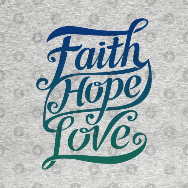 Faith Hope Love by Koala Tees